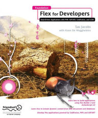 Foundation Flex for Developers: Data-Driven Applications with PHP, ASP.NET, ColdFusion, and LCDS Sas Jacobs Author