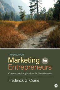 Marketing for Entrepreneurs: Concepts and Applications for New Ventures Frederick G. Crane Author