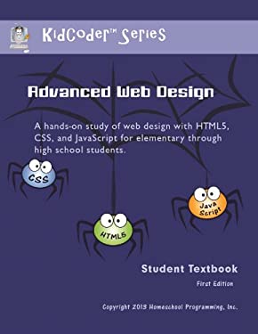 KidCoder Advanced Web Design : First Edition by Homeschool Programming