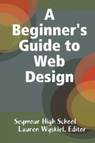 A Beginner's Guide to Web Design Brandt Schneider Author