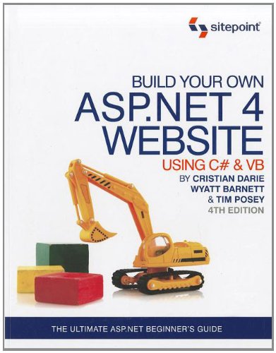 Build Your Own ASP. NET 4 Web Site Using C# and VB, 4th Edition : Using C# and VB by Wyatt, Darie, Cristian, Posey, Timmothy Barnett