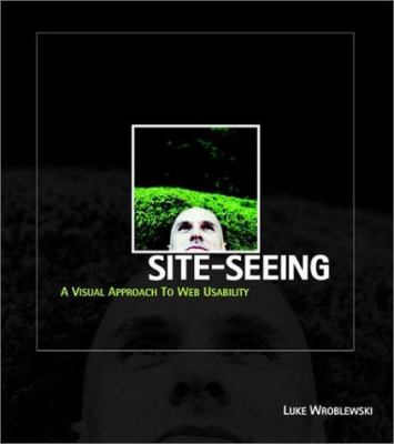Site-Seeing : A Visual Approach to Web Usability by Nan, Gunji-Ballsrud, Jennifer, Wroblewski, Luke Goggin