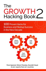 The Growth Hacking Book 2: 100 Proven Hacks for Business and Startup Success in the New Decade Parul Agrawal Author