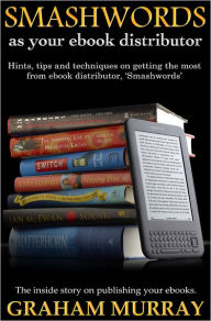 Using SMASHWORDS as your eBook Publisher Graham Murray Author
