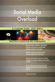 Social Media Overload A Complete Guide - 2021 Edition Gerardus Blokdyk Author