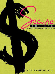 Secure the Bag: Content Marketing Planner Adrienne Hill Author