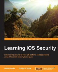 Learning iOS Security Allister Banks Author