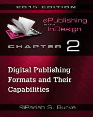 Chapter 2: Digital Publishing Formats and Their Capabilities Pariah Burke Author