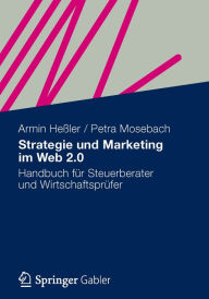 Strategie und Marketing im Web 2.0: Handbuch für Steuerberater und Wirtschaftsprüfer Armin Heßler Author