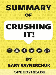 Summary of Crushing It By Gary Vaynerchuk SpeedyReads Author