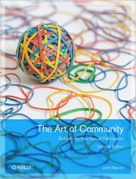 The Art of Community: Building the New Age of Participation Jono Bacon Author
