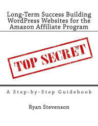 Long-Term Success Building WordPress Websites for the Amazon Affiliate Program Ryan Stevenson Author