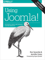 Using Joomla!: Efficiently Build and Manage Custom Websites Ron Severdia Author