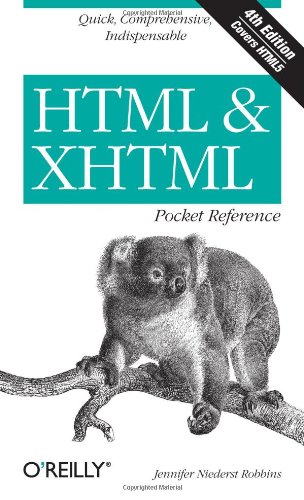 HTML and XHTML Pocket Reference : Quick, Comprehensive, Indispensible by Jennifer Niederst Robbins