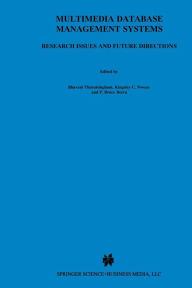 Multimedia Database Management Systems: Research Issues and Future Directions B. Thuraisingham Editor