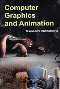 Computer Graphics And Animation Manvendra Bhattacharya Author