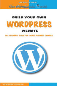 Build your own Wordpress website: An ultimate guide for small business owners The Wordpress Genie Author
