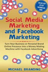 Social Media Marketing and Facebook Marketing Michael Branding Author