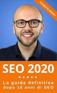 SEO 2020 - La guida definitiva dopo 10 anni di SEO Federico Magni Author