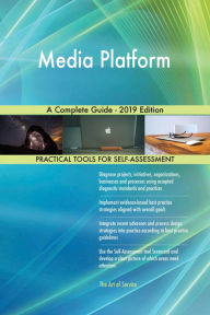 Media Platform A Complete Guide - 2019 Edition Gerardus Blokdyk Author