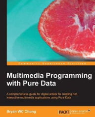 Multimedia Programming with Pure Data Bryan WC Chung Author
