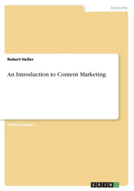 An Introduction to Content Marketing Robert Heller Author