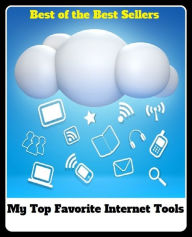 Best of the Best Sellers My Top Favorite Internet Tools ( web page, spider web, web site, spider's web, web designer, web-footed, worldwide web, net,