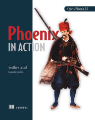Phoenix in Action Geoffrey Lessel Author