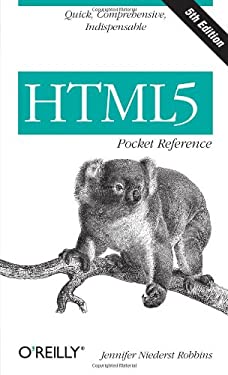 HTML5 Pocket Reference : Quick, Comprehensive, Indispensable by Jennifer Robbins