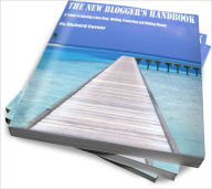 The New Blogger's Handbook: A Primer to Starting a New Blog, Writing Promoting and Making Money Richard Corner Author