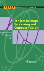 Tensors in Image Processing and Computer Vision Santiago Aja-Fernïndez Editor