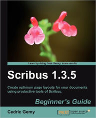 Scribus 1.3.5 Beginner's Guide Cedric Gemy Author