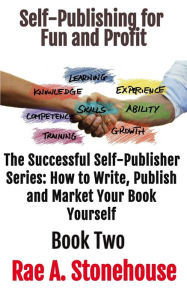 Self-Publishing for Fun and Profit Book Two Rae A. Stonehouse Author