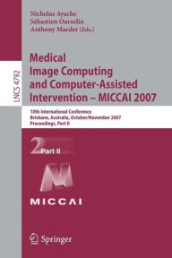 Medical Image Computing and Computer-Assisted Intervention - MICCAI 2007: 10th International Conference, Brisbane, Australia, October 29 - November 2,