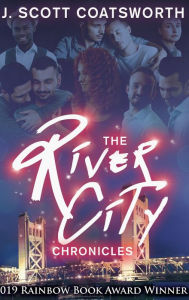 The River City Chronicles: River City Book 1 J. Scott Coatsworth Author