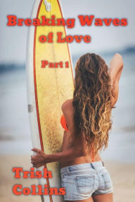 Breaking Waves of Love Part1: Jacobs Series Trish Collins Author