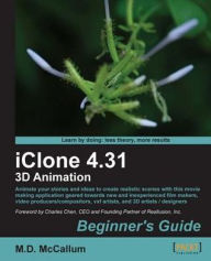 iClone 4.31 3D Animation Beginner's Guide M.D. McCallum Author