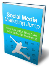 Social Media Marketing Jump - give Yourself A Head start In social Media Marketing Joye Bridal Author