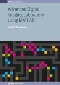 Advanced Digital Imaging Laboratory Using MATLAB® Leonid P Yaroslavsky Author