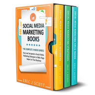 Social Media Marketing Books: 3 Manuscripts in 1 Easy and Inexpensive Social Media Marketing Strategies to Make Huge Impact on Your Business Eric J Sc