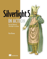 Silverlight 5 in Action Pete Brown Author