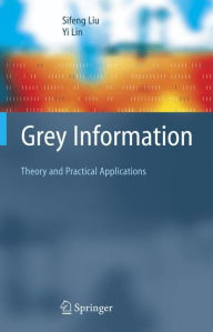 Grey Information: Theory and Practical Applications Sifeng Liu Author