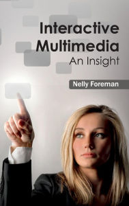 Interactive Multimedia: An Insight Nelly Foreman Editor