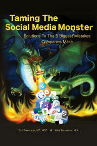 Taming the Social Media Monster: Solutions To The 5 Biggest Mistakes Companies Make with Social Media Suzi Pomerantz Author
