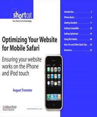 Optimizing Your Website for Mobile Safari: Ensuring Your Website Works on the iPhone and iPod touch (Digital Short Cut) August Trometer Author