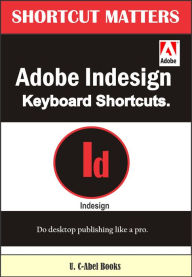 Adobe InDesign Keyboard Shortcuts U. C-Abel Books Author