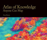 Atlas of Knowledge: Anyone Can Map Katy Borner Author