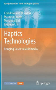 Haptics Technologies: Bringing Touch to Multimedia Abdulmotaleb El Saddik Author