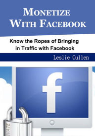 Monetize With Facebook Leslie Cullen Author