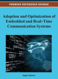 Adoption and Optimization of Embedded and Real-Time Communication Systems Seppo Virtanen Editor